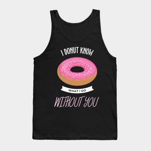 I Donut know Trending Funny Apparel Tank Top